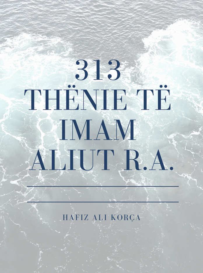 313 thënje të imam Aliut r.a. – Hafiz Ali Korça | Literatura Islame