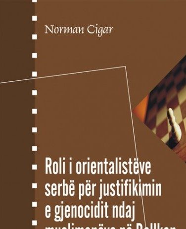 Roli i orientalistëve serbë për justifikimin e gjenocidit ndaj muslimanëve në ballkan – Dr. Norman Cigar