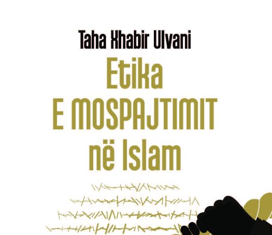 ETIKA E MOSPAJTIMIT NË ISLAM – Taha Xhabir Ulvani (Versioni i shkurtuar)