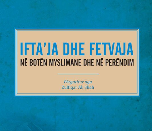 Iftaʽja dhe Fetvaja: Në botën myslimane dhe në Perëndim – Zulfikar Ali Shah