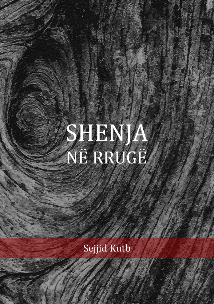 SHENJA NË RRUGË - Sejjid Kutb (Version i edituar)