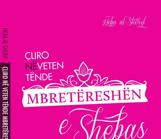 Çliro në veten tënde Mbretëreshën e Shebas! – Heba el-Sherif Çliro në veten tënde Mbretëreshën e Shebas! - Heba el-Sherif