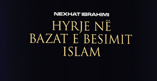 HYRJE NË BAZAT E BESIMIT ISLAM