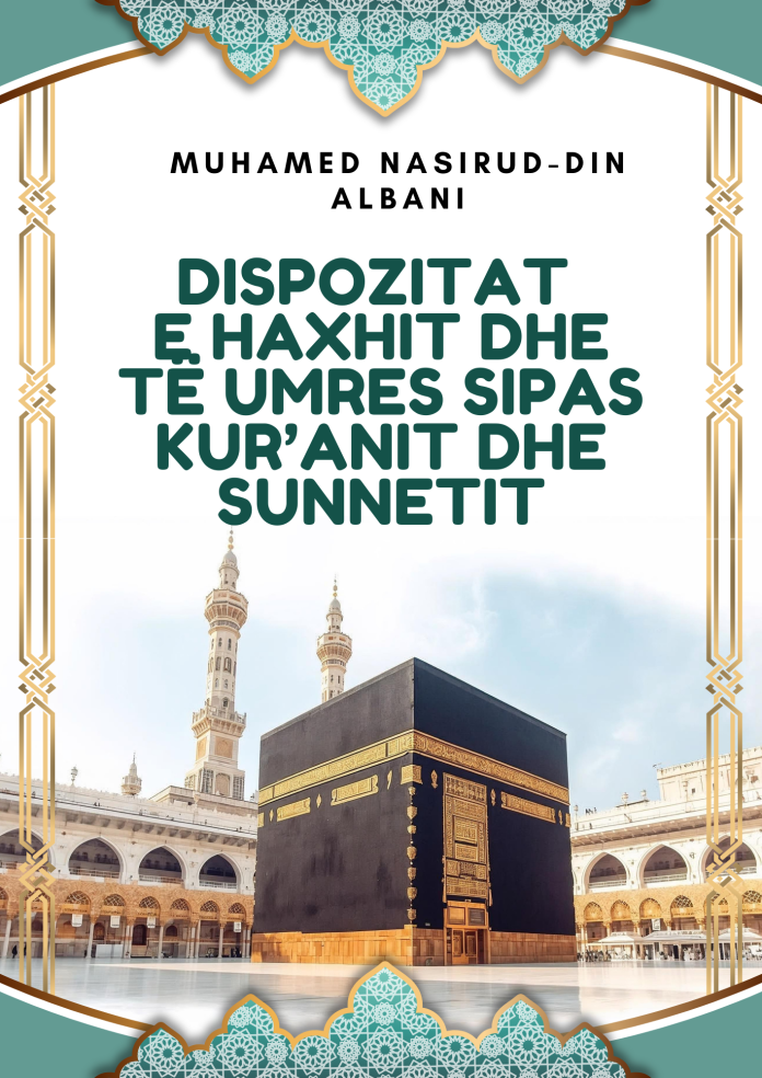 Dispozitat e haxhit dhe të umres sipas Kur’anit dhe Sunnetit - Muhamed Nasirud-din Albani