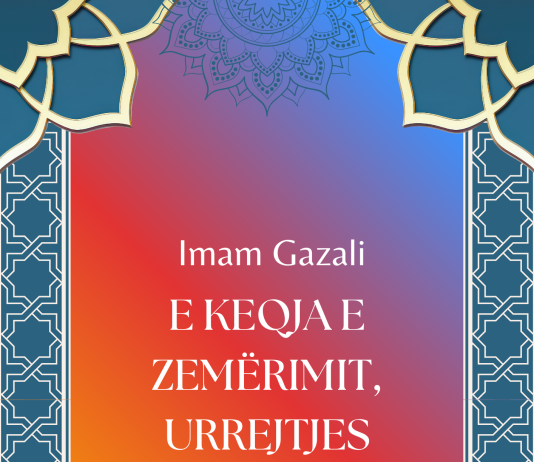 E KEQJA E ZEMËRIMIT, URREJTJES DHE HASETIT – Imam Gazali E KEQJA E ZEMËRIMIT, URREJTJES DHE HASETIT - Imam Gazali