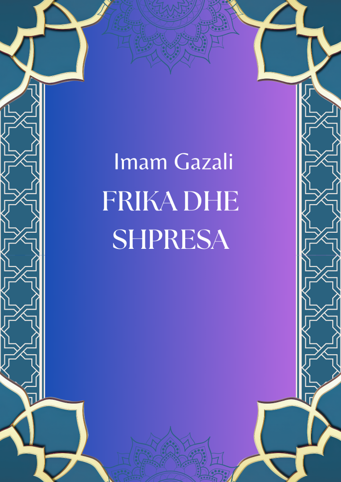 FRIKA DHE SHPRESA - Imam Gazali