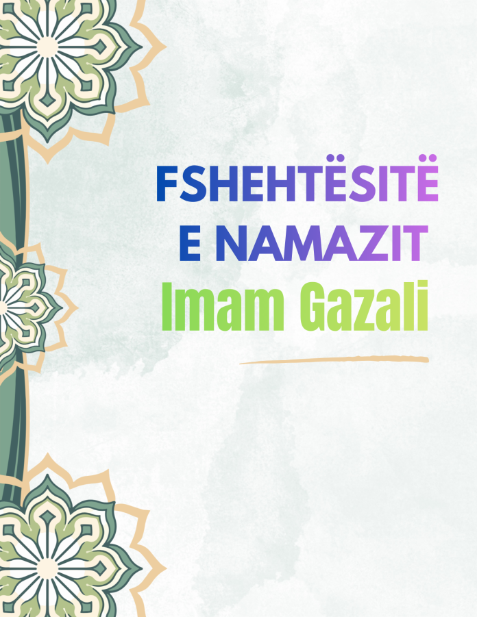 FSHEHTËSITË E NAMAZIT - Imam Gazali