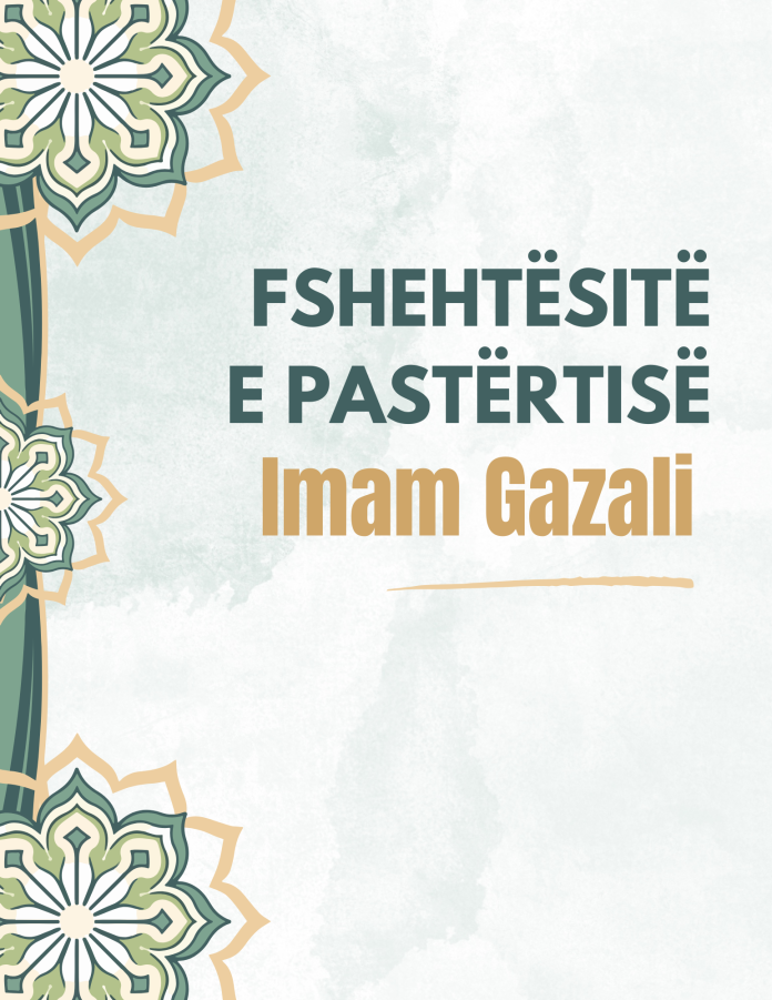 FSHEHTËSITË E PASTËRTISË - Imam Gazali