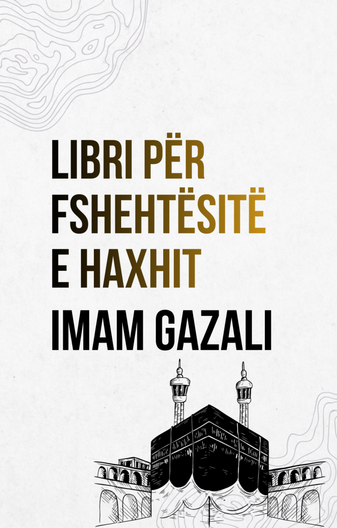 LIBRI PËR FSHEHTËSITË E HAXHIT- Imam Gazali