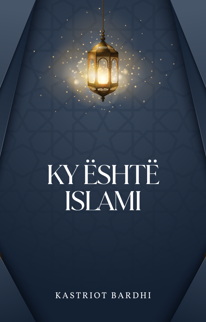 KY ËSHTË ISLAMI - Kastriot Bardhi